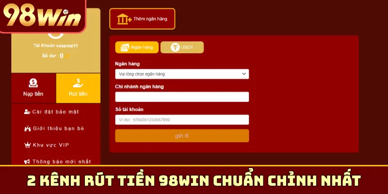 2 kênh rút tiền 98Win chuẩn chỉnh nhất