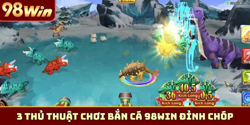 3 thủ thuật chơi bắn cá 98Win đỉnh chóp
