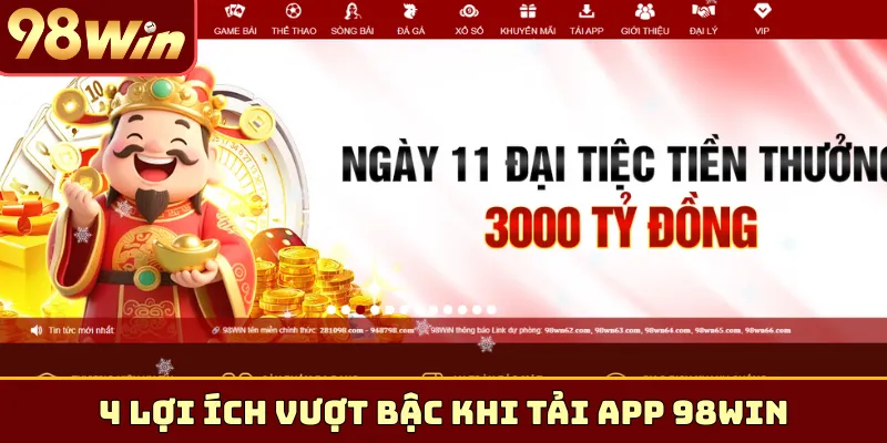 4 lợi ích vượt bậc khi tiến hành tải app 98Win