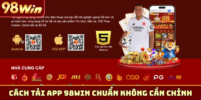 Cách tải app 98Win chuẩn không cần chỉnh