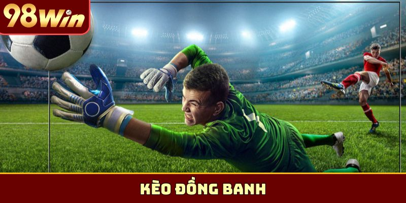 kèo đồng banh