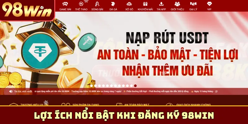 Lợi ích nổi bật khi đăng ký 98Win