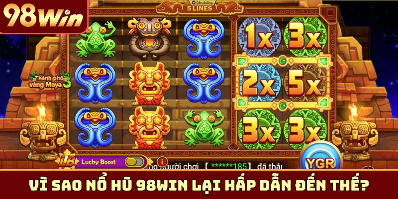 Vì sao nổ hũ 98Win lại hấp dẫn đến thế?